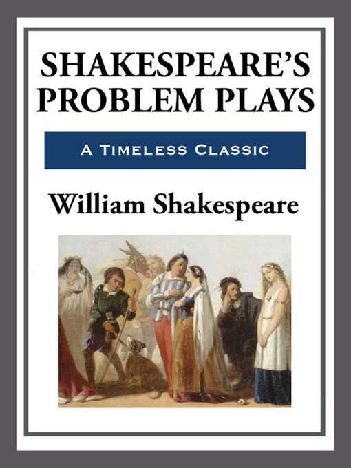 Title details for Shakespeare's Problem Plays by William Shakespeare - Available